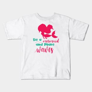 Be a Mermaid Kids T-Shirt